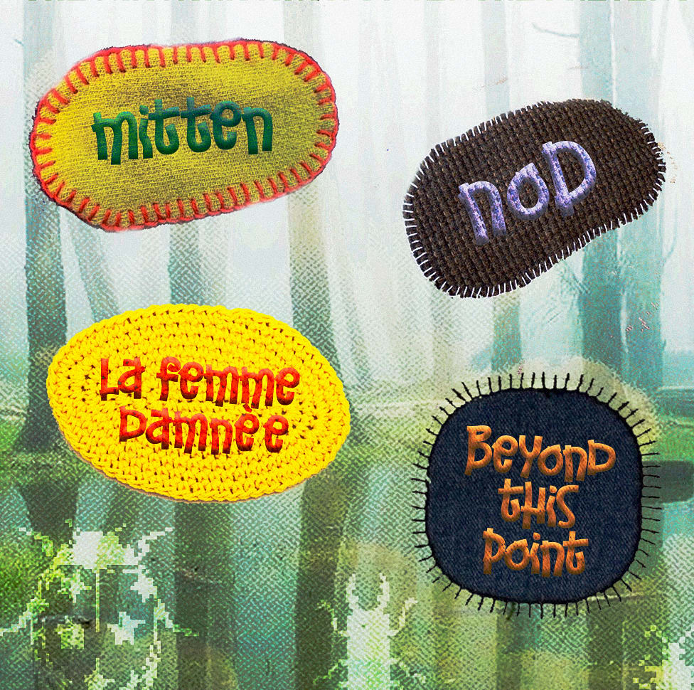 Mitten, Nod, La Femme Damnee and Beyond This Point