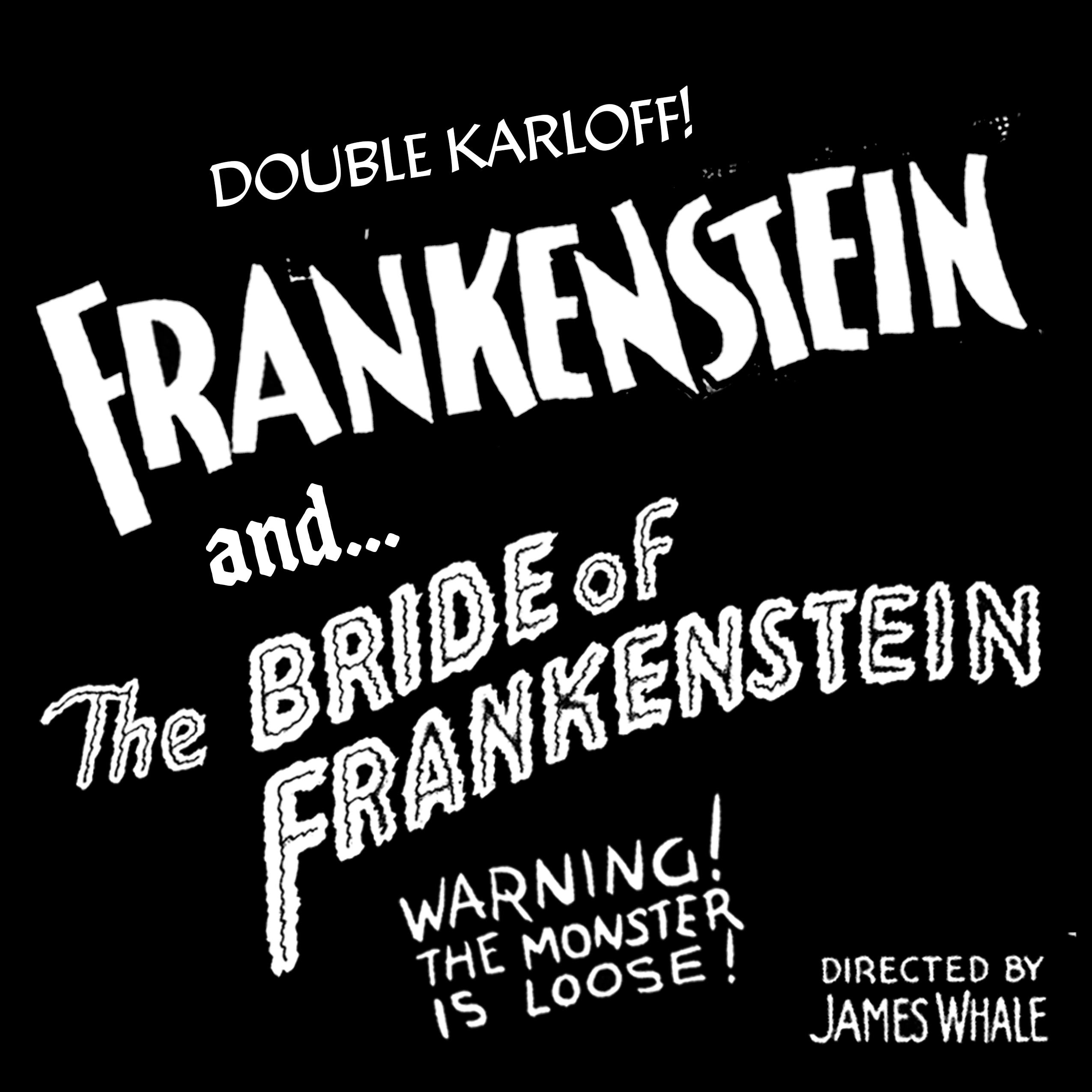 Double Feature: Frankenstein + The Bride of Frankenstein